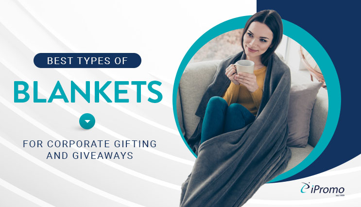Best Types of Blankets for Corporate Gifting and Giveaways